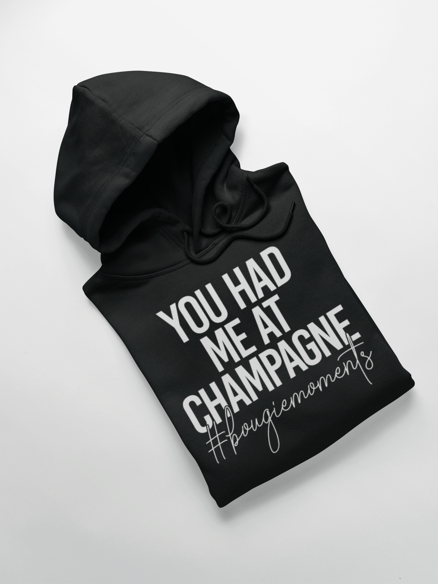 YOU HAD ME AT CHAMPAGNE Hooded Sweatshirt