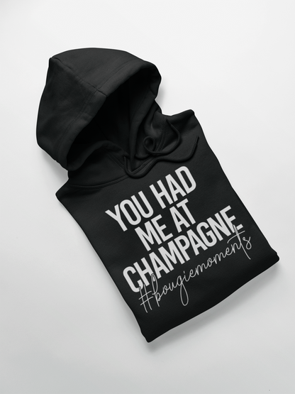 YOU HAD ME AT CHAMPAGNE Hooded Sweatshirt