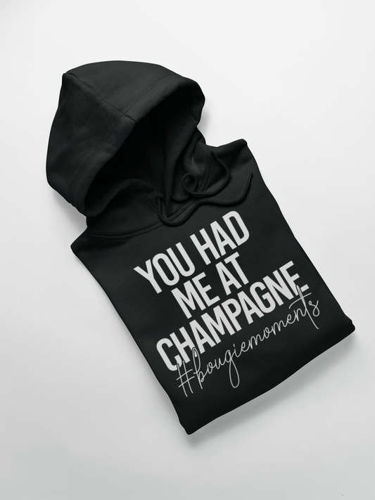 YOU HAD ME AT CHAMPAGNE Hooded Sweatshirt