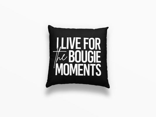 I Live For the Bougie Moments Pillow Cover